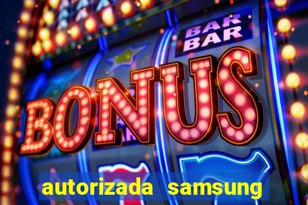 autorizada samsung santos canal 3